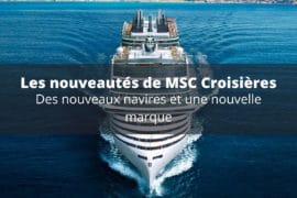 MSC Croisières : nouveautés