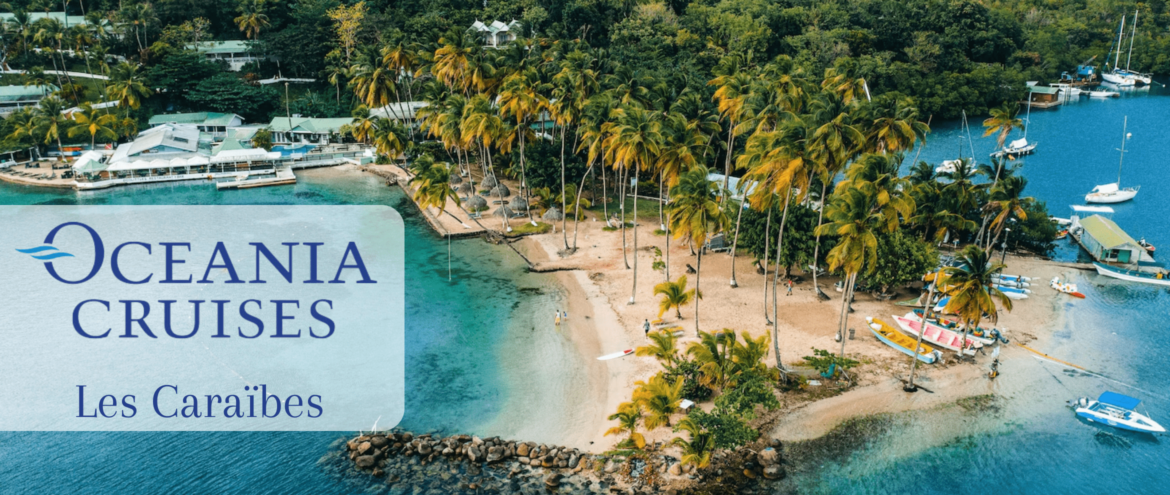 Oceania Cruises : Voguez au cœur des Caraïbes en 2023 / 2024